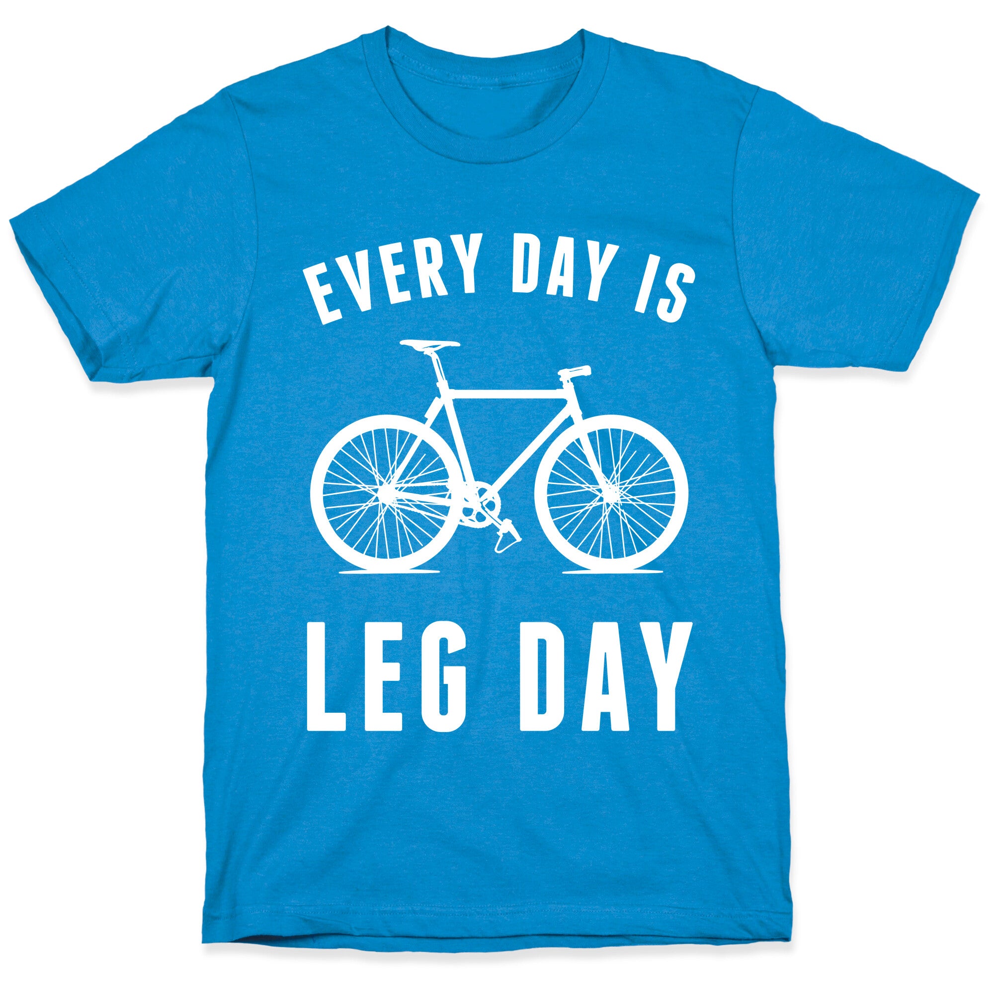 Every Day Is Leg Day T-Shirt